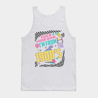 Funny Vintage Please Be Patient With Me I'm From the 1900's Tank Top